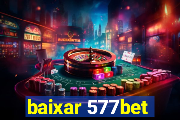 baixar 577bet